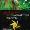 Enzyklopädie der psychoaktiven Pflanzen - Band 1 - Botanik, Ethnopharmakologie und Anwendungen - Buch