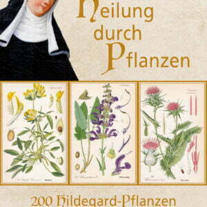 Heilung durch Pflanzen - 200 Hildegard-Pflanzen aus der Apotheke der Natur - buch