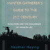 A Hunter-Gatherer's Guide to the 21st Century - Evolution and the Challenges of Modern Life - buch