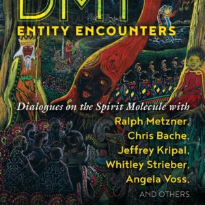 DMT Entity Encounters - Dialogues on the Spirit Molecule with Ralph Metzner, Chris Bache, Jeffrey Kripal, Whitley Strieber, Angela Voss, and Others - buch