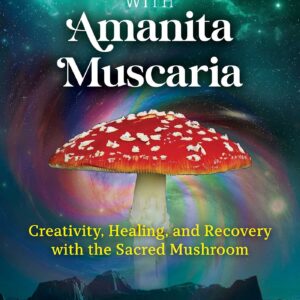 Microdosing with Amanita Muscaria - Creativity, Healing, and Recovery with the Sacred Mushroom - buch