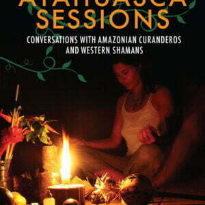 The Ayahuasca - Sessions Conversations with Amazonian Curanderos and Western Shamans - buch