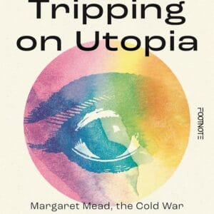 Tripping on Utopia - Margaret Mead, The Cold War and the Birth of Psychedelics - buch