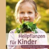 Heilpflanzen für Kinder - Gesundheit aus der Natur - buch